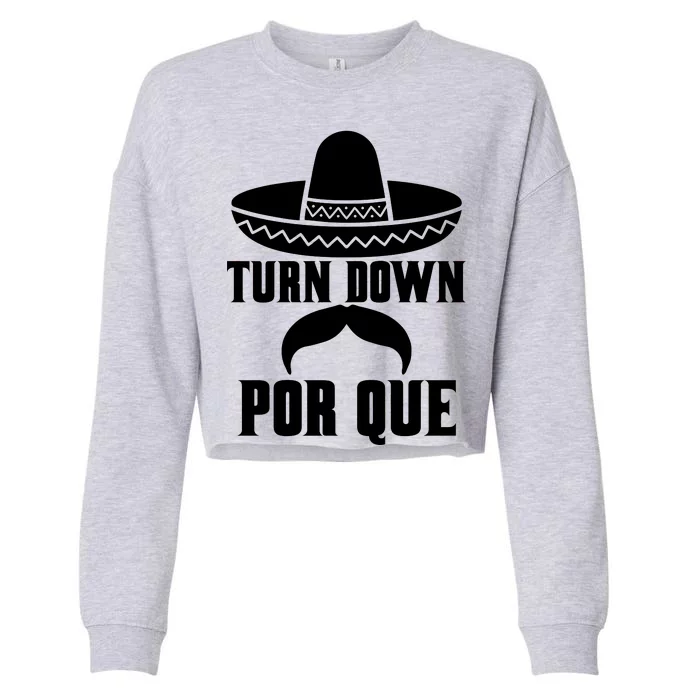 Turn Down Por Que Funny Cinco De Mayo Cropped Pullover Crew