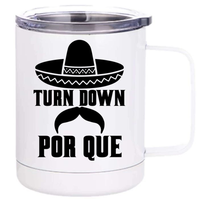 Turn Down Por Que Funny Cinco De Mayo Front & Back 12oz Stainless Steel Tumbler Cup