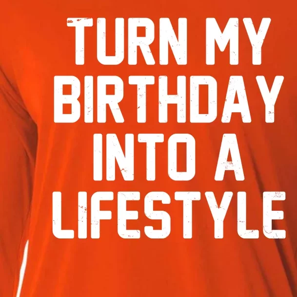 Turn My Birthday Into A Lifestyle Cooling Performance Long Sleeve Crew