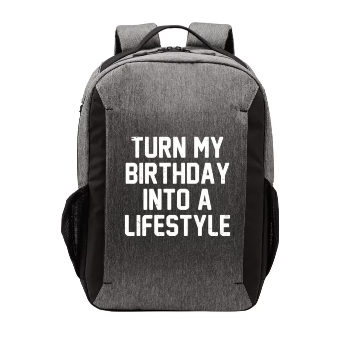 Turn My Birthday Into A Lifestyle Vector Backpack