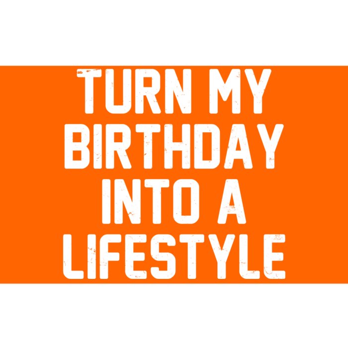 Turn My Birthday Into A Lifestyle Bumper Sticker