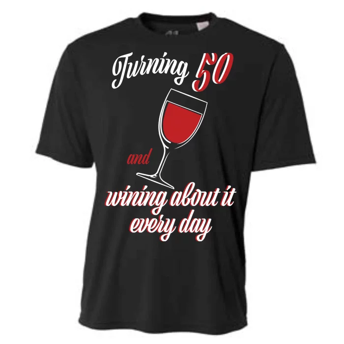 Turning 50 And Wining About It Everyday Cooling Performance Crew T-Shirt