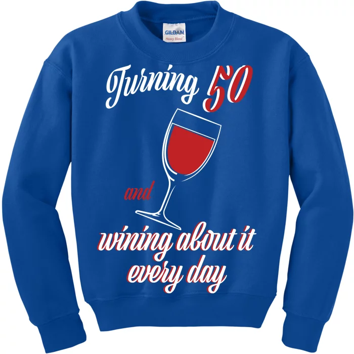 Turning 50 And Wining About It Everyday Kids Sweatshirt