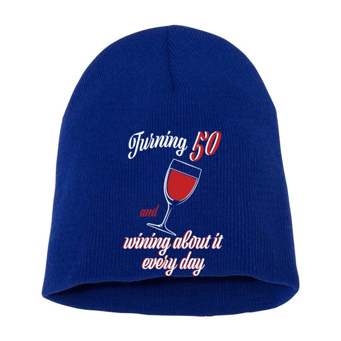 Turning 50 And Wining About It Everyday Short Acrylic Beanie