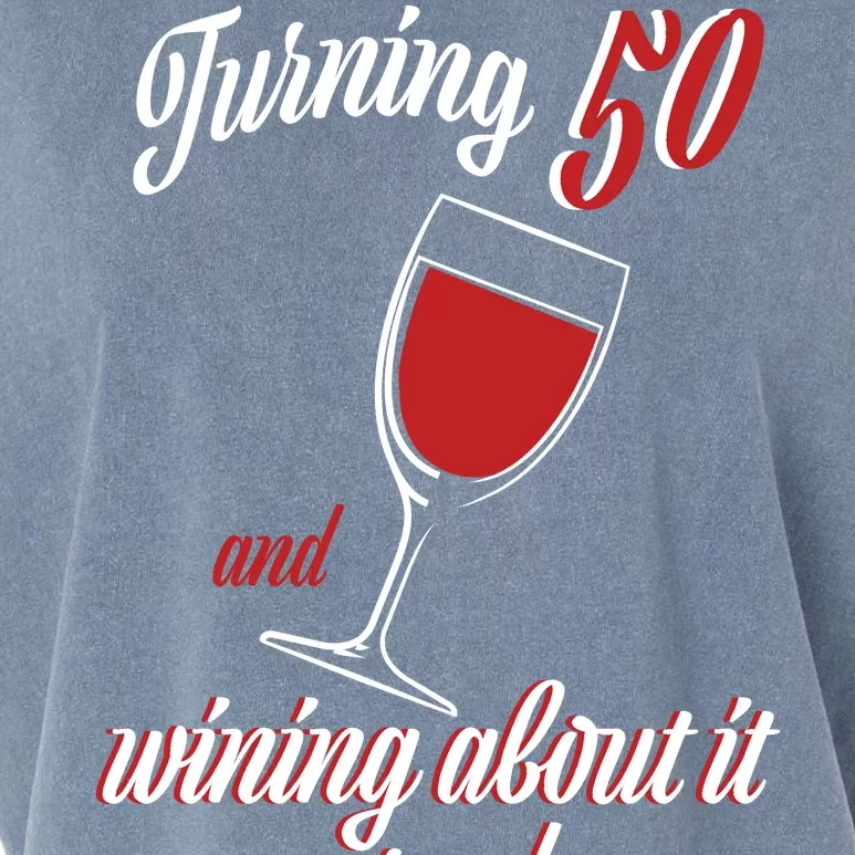 Turning 50 And Wining About It Everyday Garment-Dyed Women's Muscle Tee