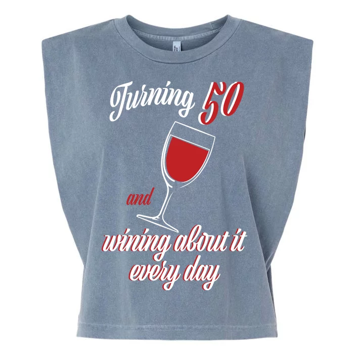 Turning 50 And Wining About It Everyday Garment-Dyed Women's Muscle Tee