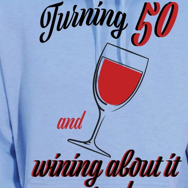 Turning 50 And Wining About It Everyday Unisex Surf Hoodie