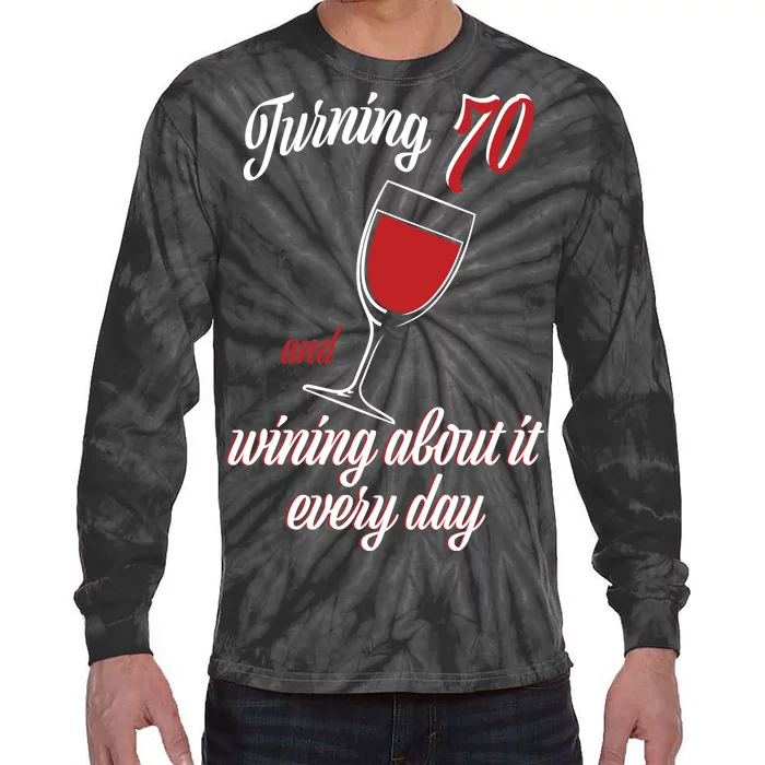 Turning 70 And Wining About It Everyday Tie-Dye Long Sleeve Shirt