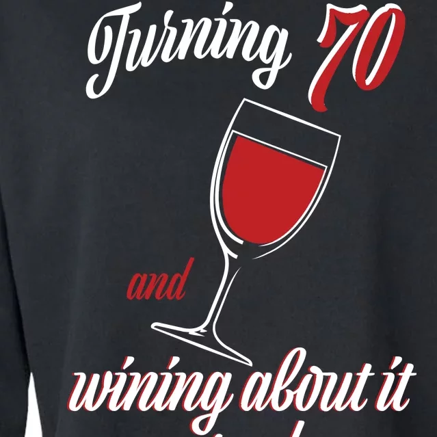 Turning 70 And Wining About It Everyday Cropped Pullover Crew