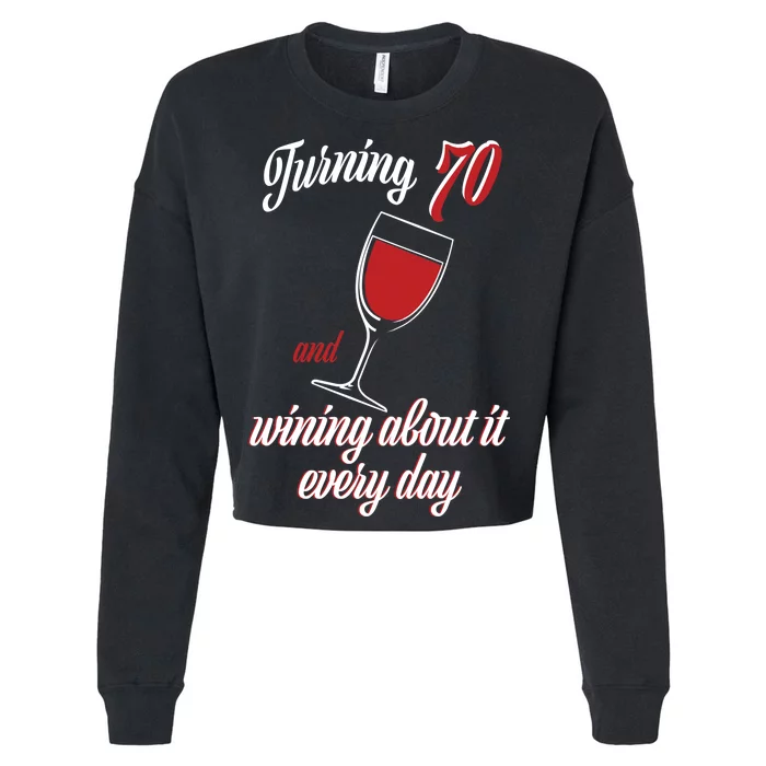 Turning 70 And Wining About It Everyday Cropped Pullover Crew