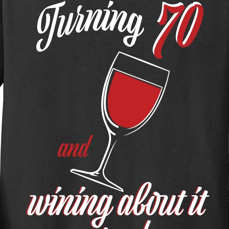 Turning 70 And Wining About It Everyday Kids Long Sleeve Shirt