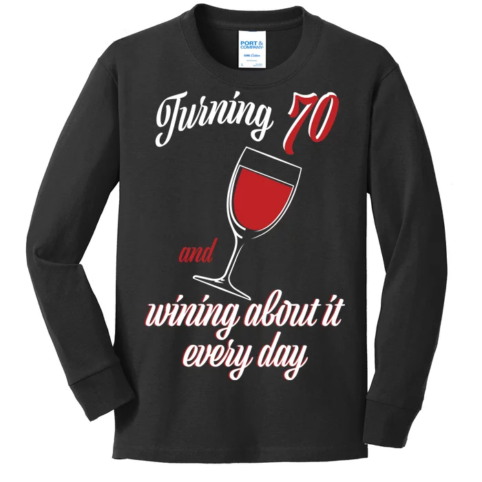 Turning 70 And Wining About It Everyday Kids Long Sleeve Shirt