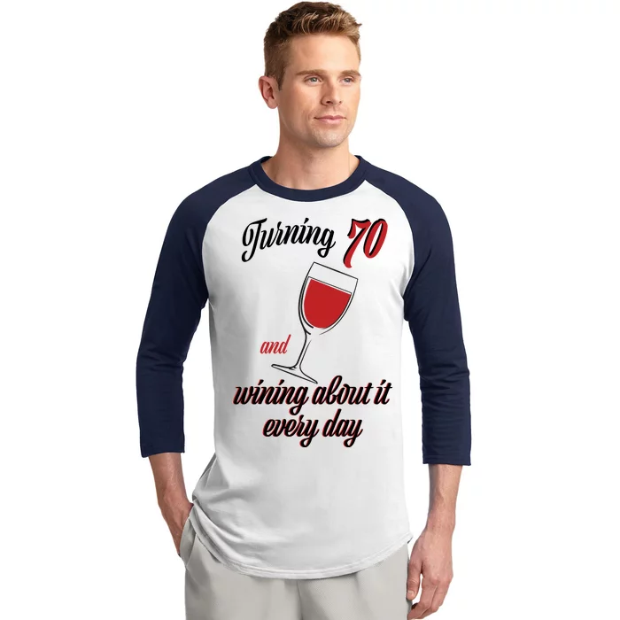 Turning 70 And Wining About It Everyday Baseball Sleeve Shirt