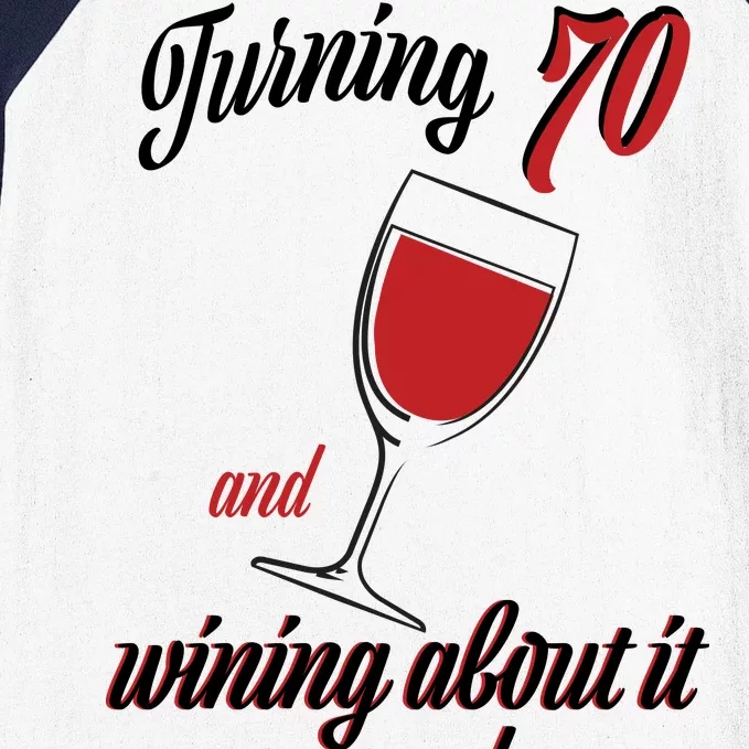 Turning 70 And Wining About It Everyday Baseball Sleeve Shirt