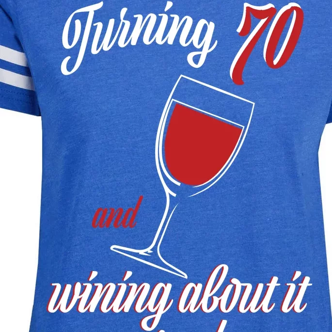 Turning 70 And Wining About It Everyday Enza Ladies Jersey Football T-Shirt