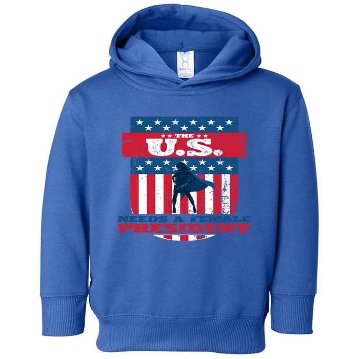 The U S Needs A Female President Equality Election Great Gift Toddler Hoodie