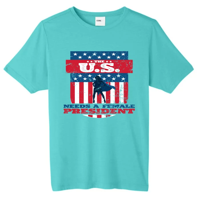 The U S Needs A Female President Equality Election Great Gift ChromaSoft Performance T-Shirt