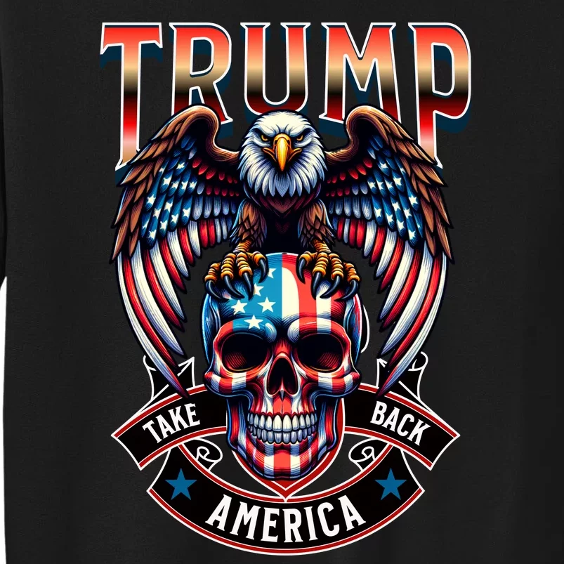 Trump Usa Skull Eagle Take America Back Tall Sweatshirt