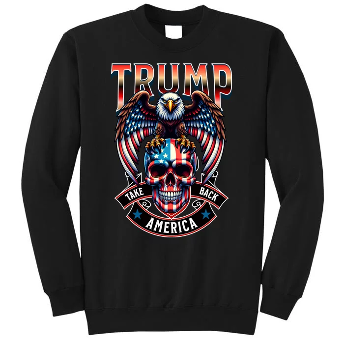 Trump Usa Skull Eagle Take America Back Tall Sweatshirt