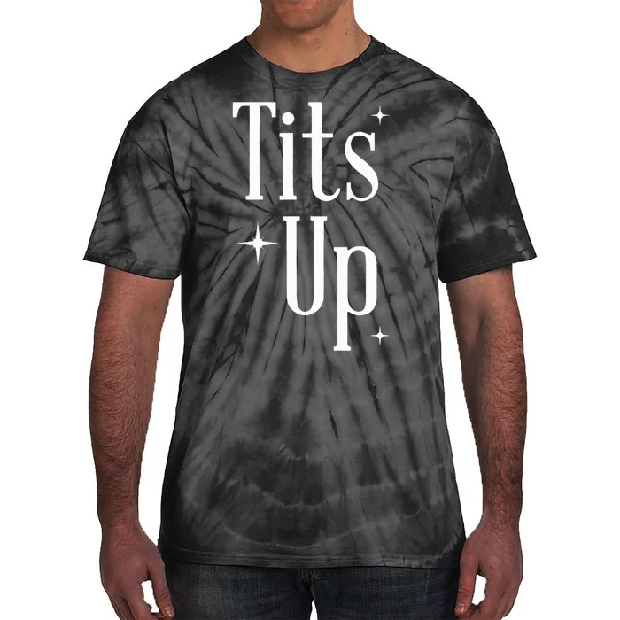 Tits Up Support Feminism Funny Gift Tie-Dye T-Shirt