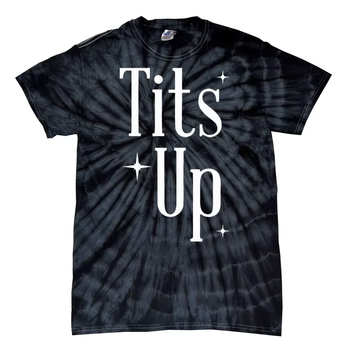 Tits Up Support Feminism Funny Gift Tie-Dye T-Shirt