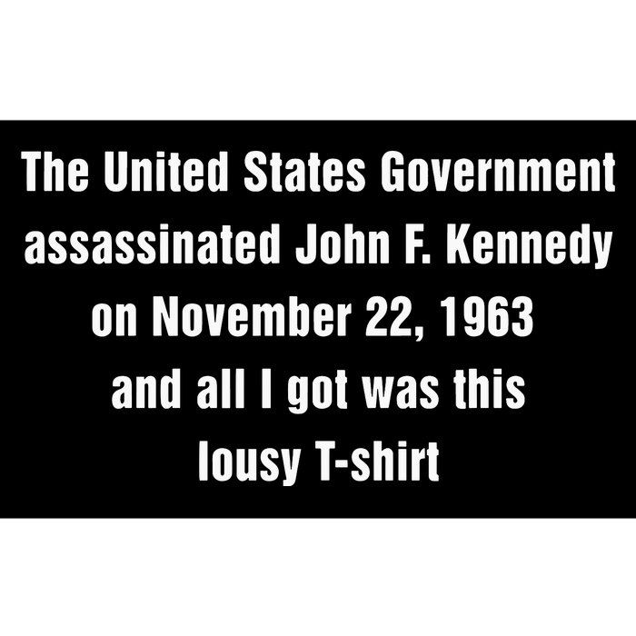 The United States Government Assassinated John F Kennedy On November 22 1963 Bumper Sticker