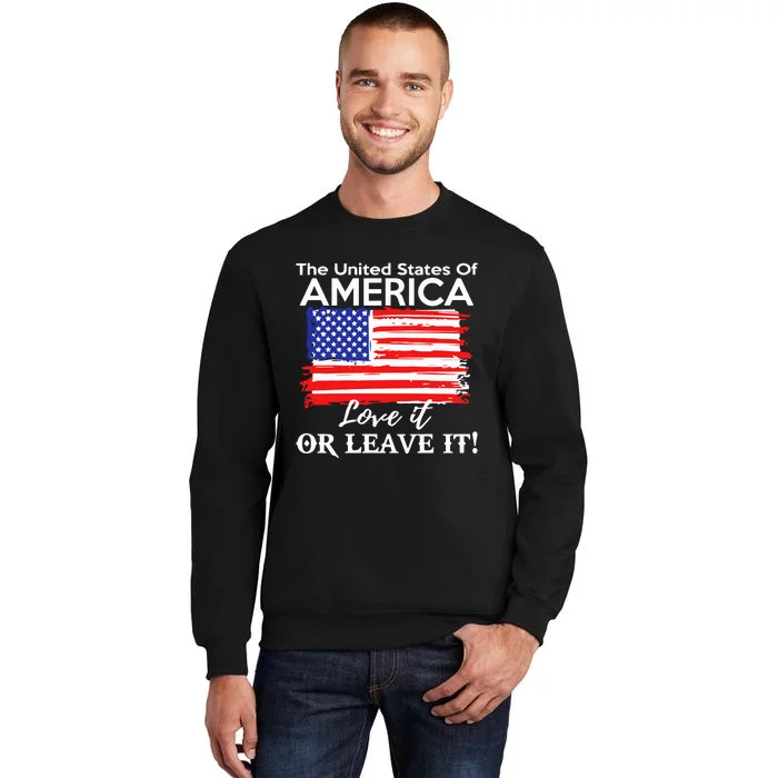 The United States Of America Love It Or Leave It Tall Sweatshirt