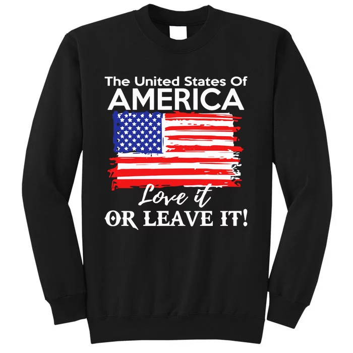 The United States Of America Love It Or Leave It Tall Sweatshirt