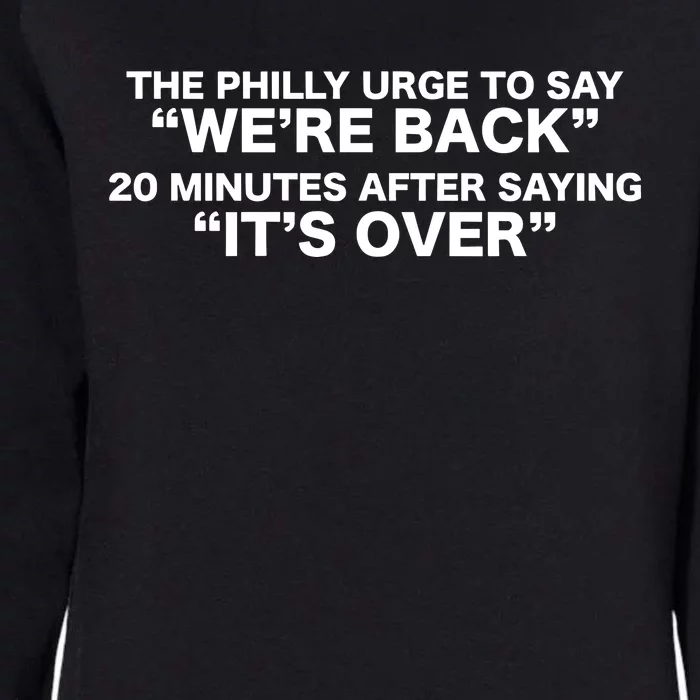 The Urge To Say Were Back 20 Minutes After Saying Its Over Womens California Wash Sweatshirt