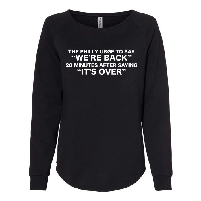 The Urge To Say Were Back 20 Minutes After Saying Its Over Womens California Wash Sweatshirt