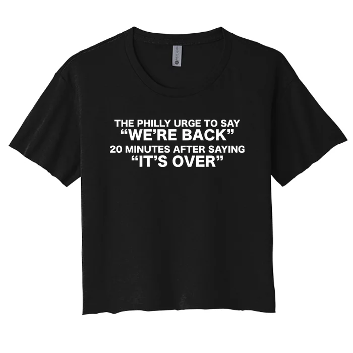 The Urge To Say Were Back 20 Minutes After Saying Its Over Women's Crop Top Tee