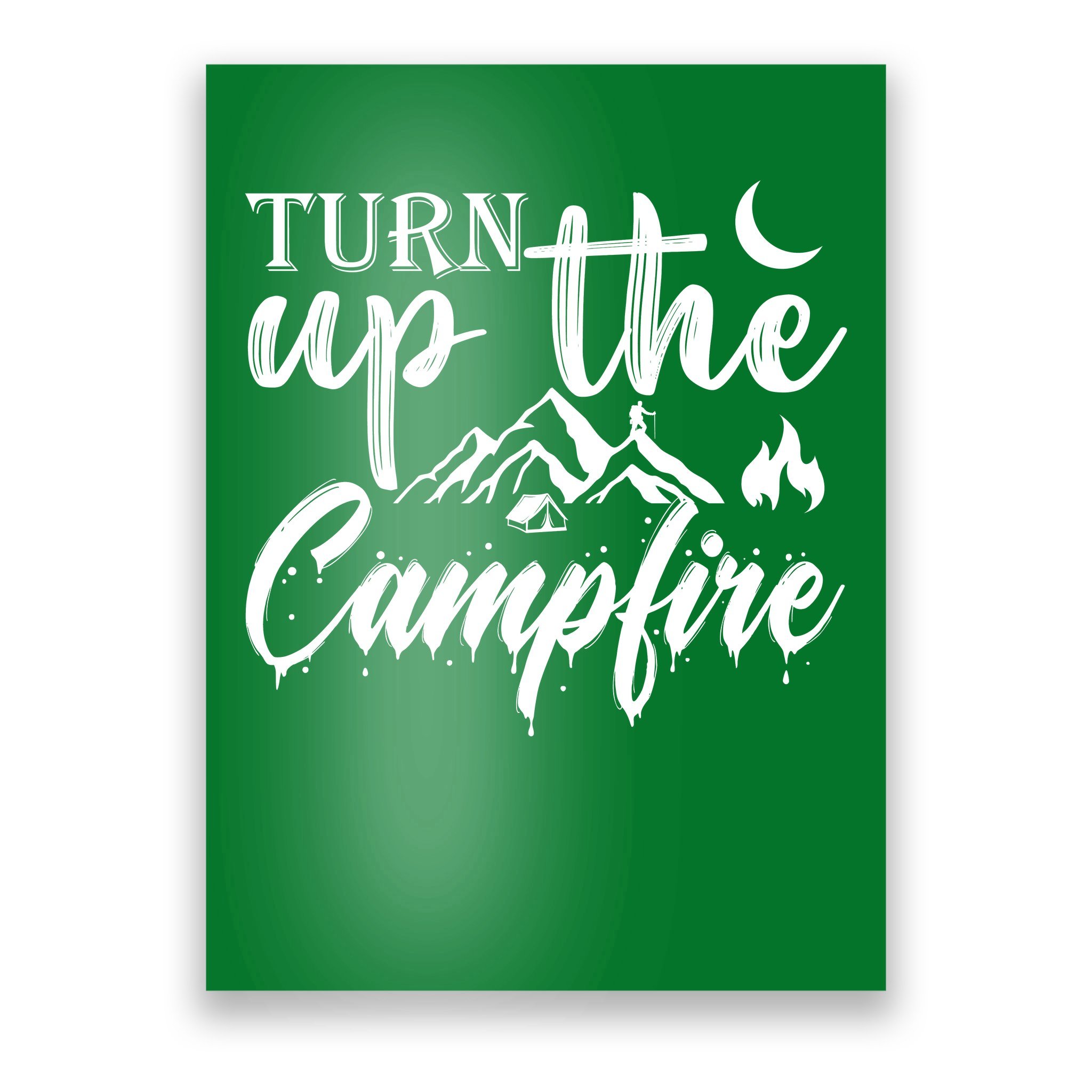 Turn Up The Campfire Funny Camping Poster