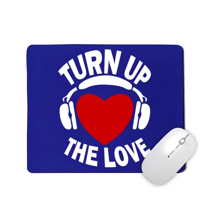 Turn Up The Love Valentines Day Matching Gift Great Gift Mousepad