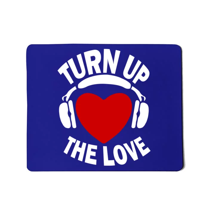 Turn Up The Love Valentines Day Matching Gift Great Gift Mousepad