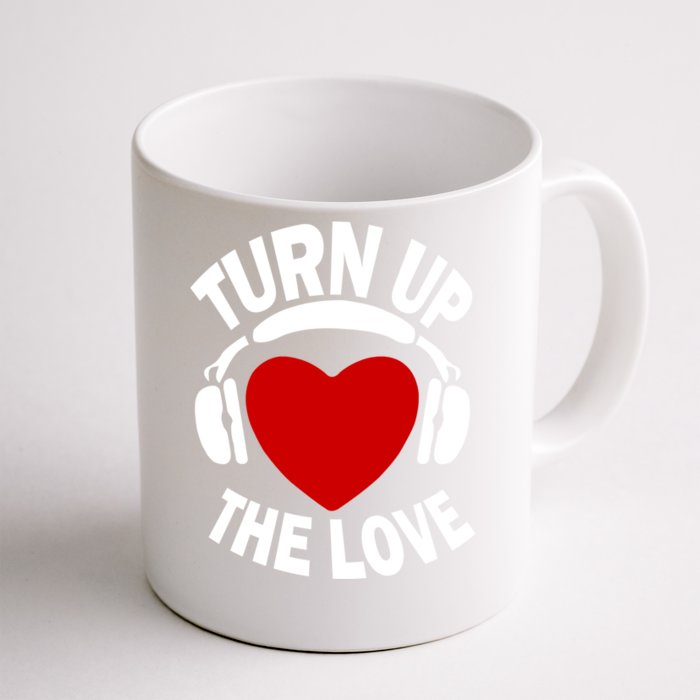 Turn Up The Love Valentines Day Matching Gift Great Gift Front & Back Coffee Mug