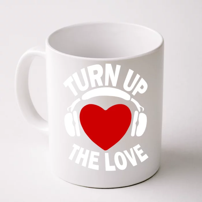 Turn Up The Love Valentines Day Matching Gift Great Gift Front & Back Coffee Mug