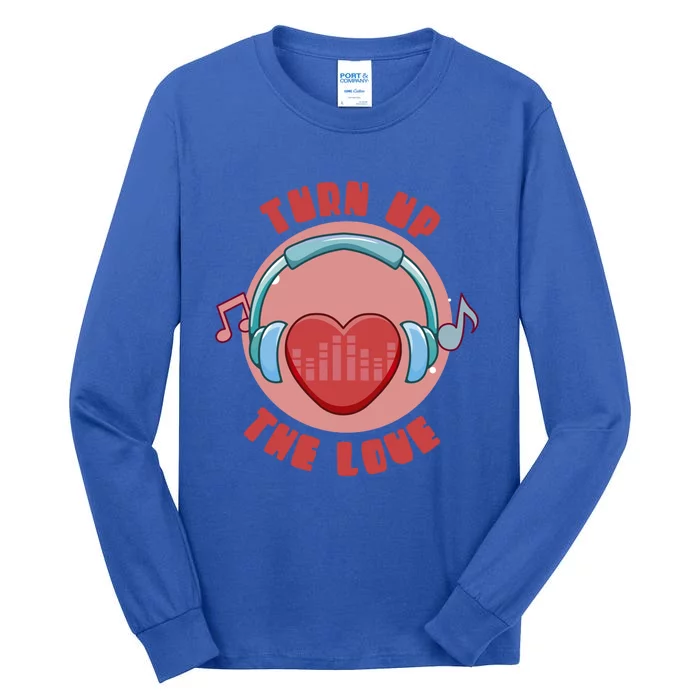 Turn Up The Love Valentine's Day Gift Tall Long Sleeve T-Shirt