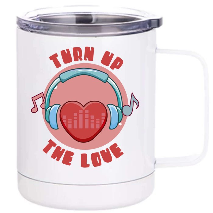 Turn Up The Love Valentine's Day Gift Front & Back 12oz Stainless Steel Tumbler Cup