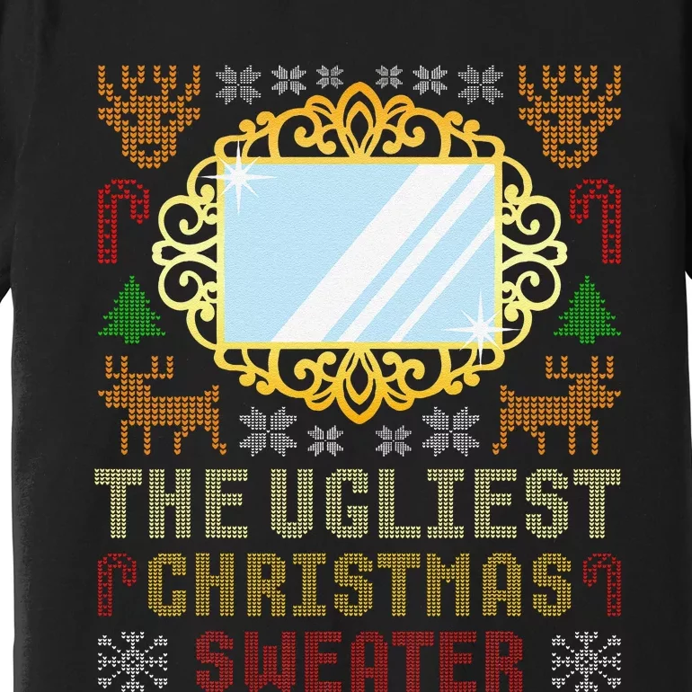 The Ugliest Ugly Christmas Sweater With Mirror Funny Xmas Premium T-Shirt