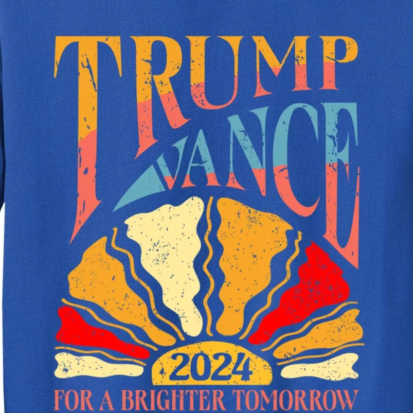 Trump Vance 2024 President Vote For A Brighter Tomorrow Tall Sweatshirt