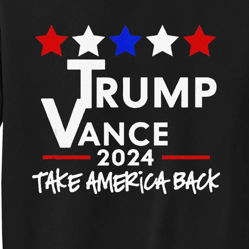 Trump Vance 2024 Take America Back Tall Sweatshirt