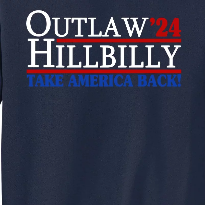 Trump Vance 2024 Outlaw Hillbilly Take America Back Tall Sweatshirt