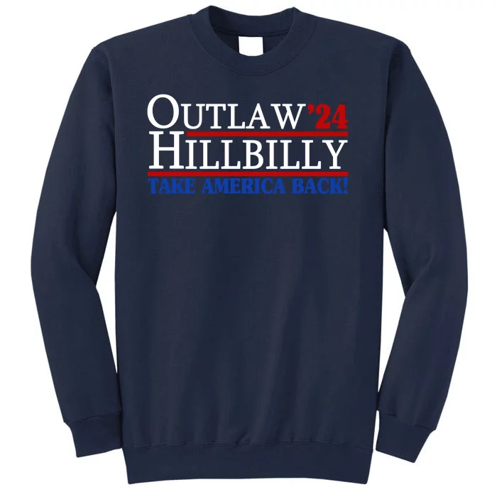 Trump Vance 2024 Outlaw Hillbilly Take America Back Tall Sweatshirt