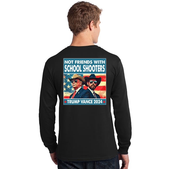 Trump Vance 2024 Not Friends With School Shooters Font & Back Front & Back Tall Long Sleeve T-Shirt