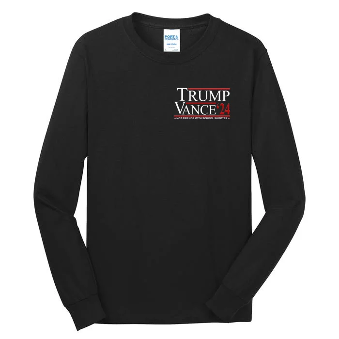 Trump Vance 2024 Not Friends With School Shooters Font & Back Front & Back Tall Long Sleeve T-Shirt