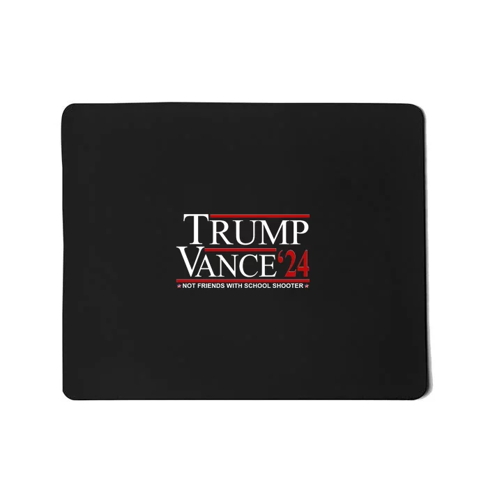 Trump Vance 2024 Not Friends With School Shooters Font & Back Front & Back Mousepad