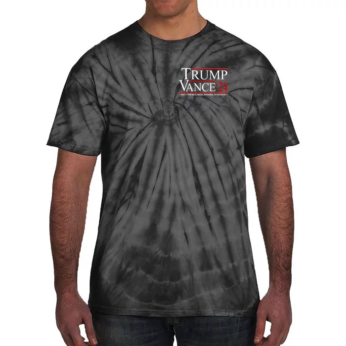 Trump Vance 2024 Not Friends With School Shooters Font & Back Front & Back Tie-Dye T-Shirt