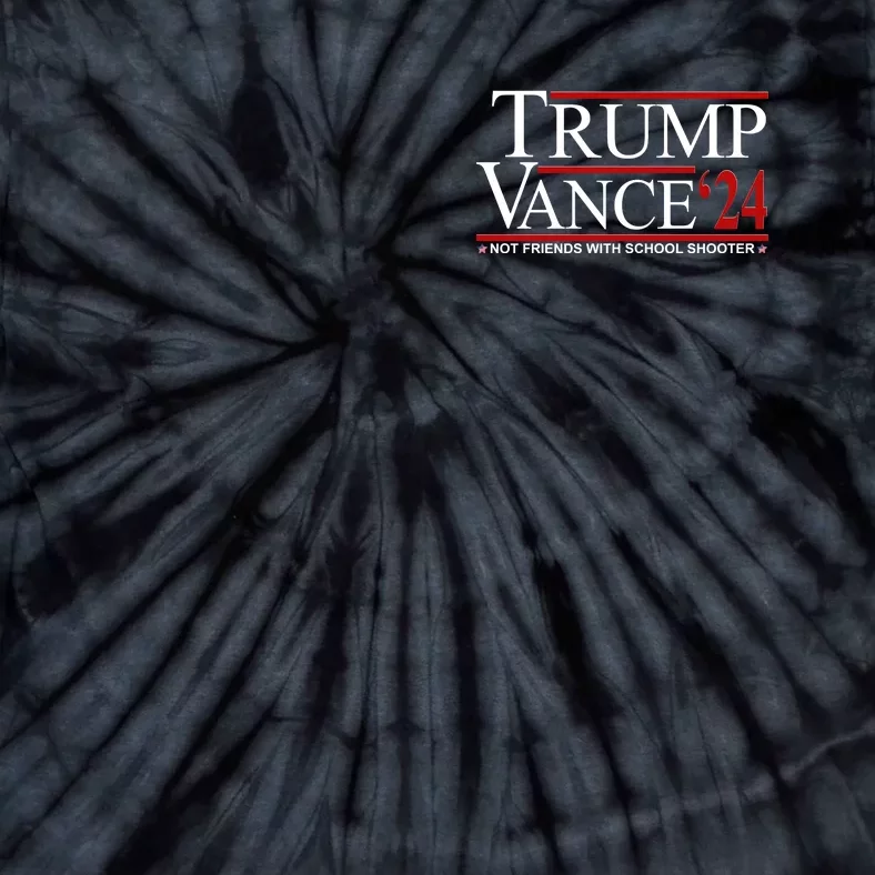 Trump Vance 2024 Not Friends With School Shooters Font & Back Front & Back Tie-Dye T-Shirt