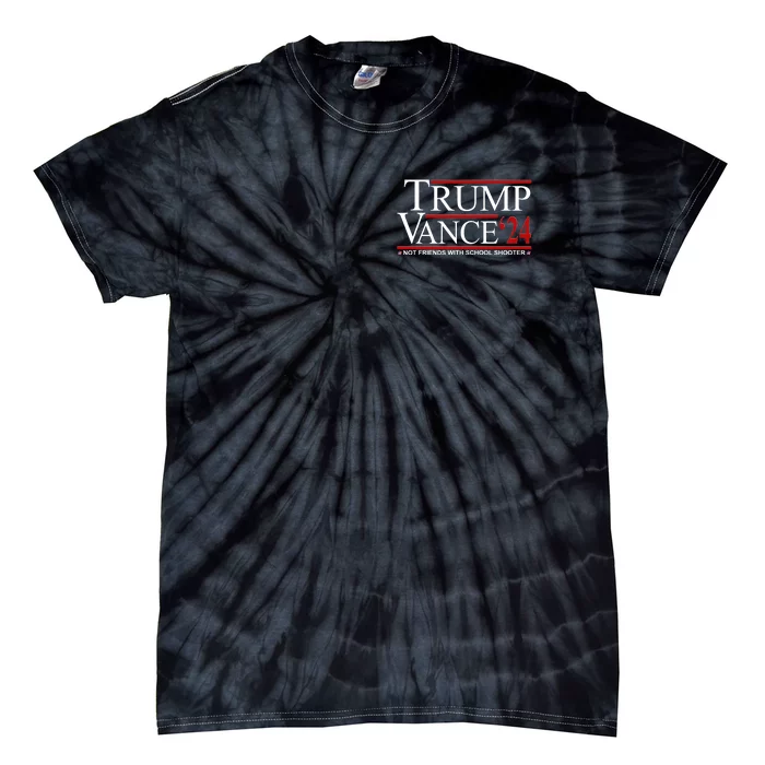 Trump Vance 2024 Not Friends With School Shooters Font & Back Front & Back Tie-Dye T-Shirt