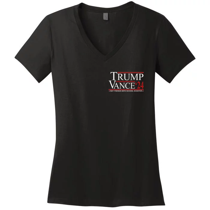 Trump Vance 2024 Not Friends With School Shooters Font & Back Front & Back Women's V-Neck T-Shirt